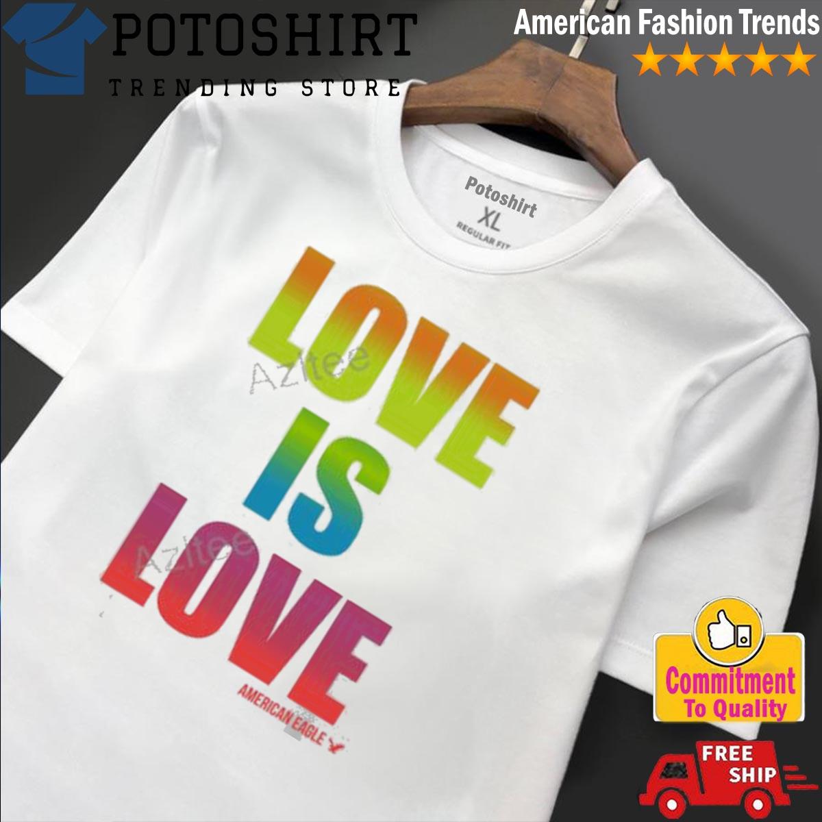 Official love Is Love American Eagle Shirt senprints