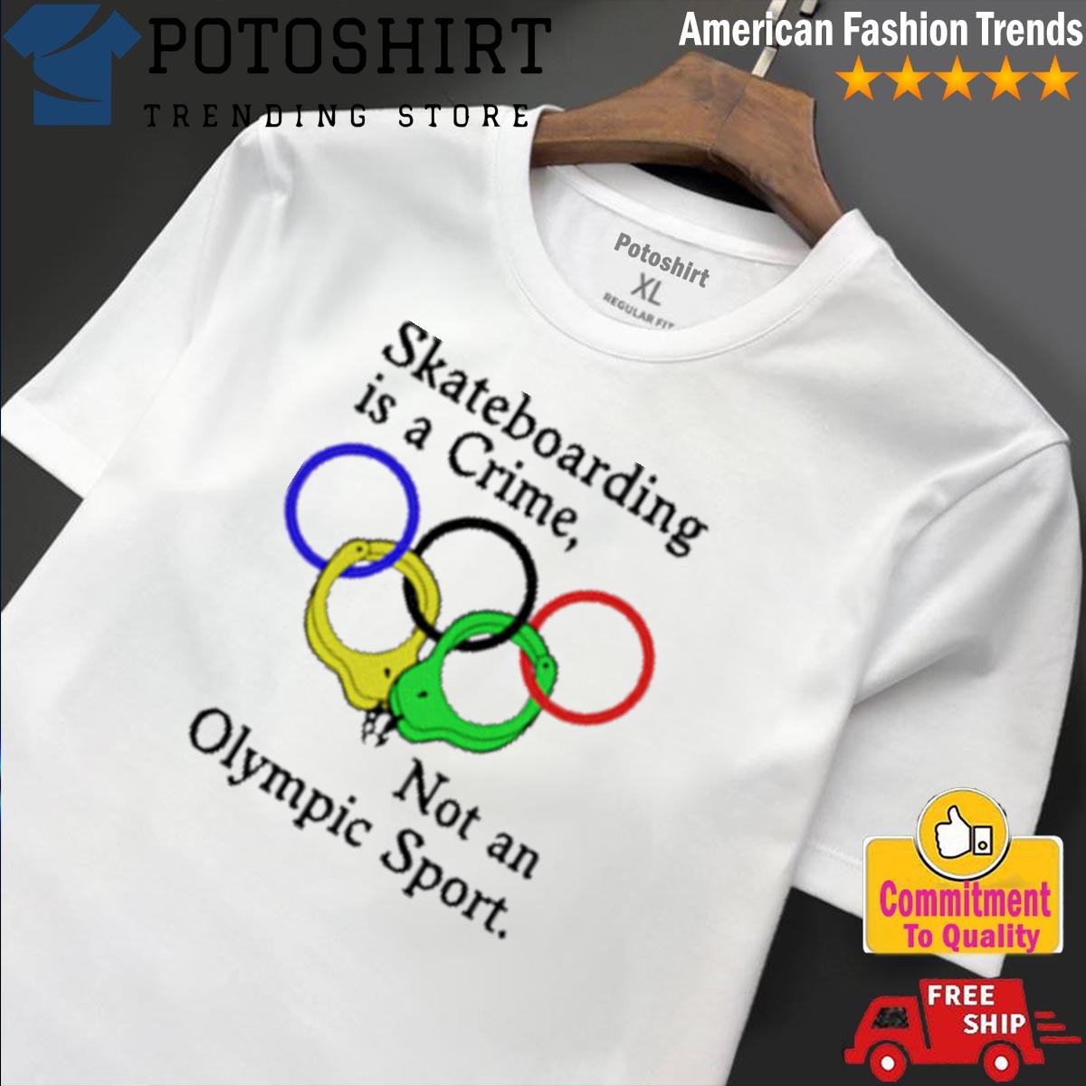 Official skateboarding Is A Crime Not An Olympic Sport T-Shirt