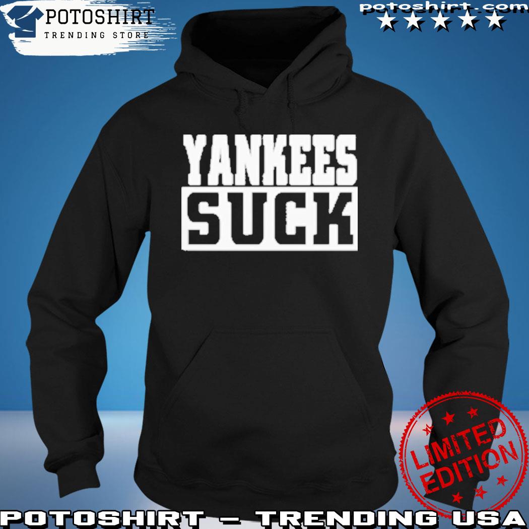 Yankees suck shirt, hoodie, longsleeve, sweater