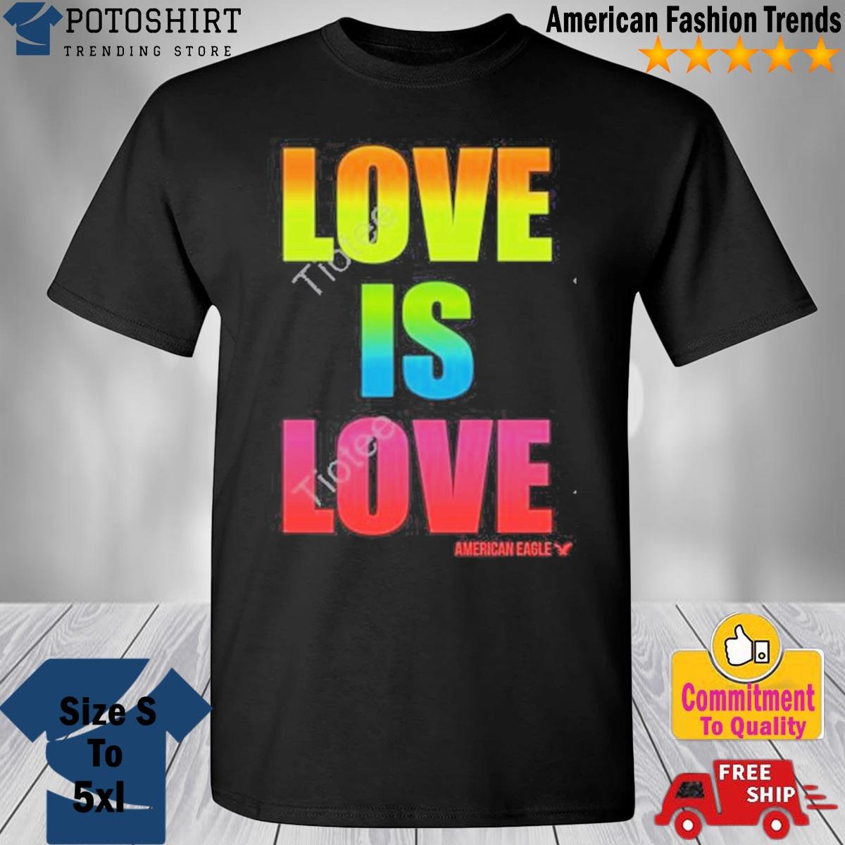 Pride Month Love Is Love American Eagle Shirt