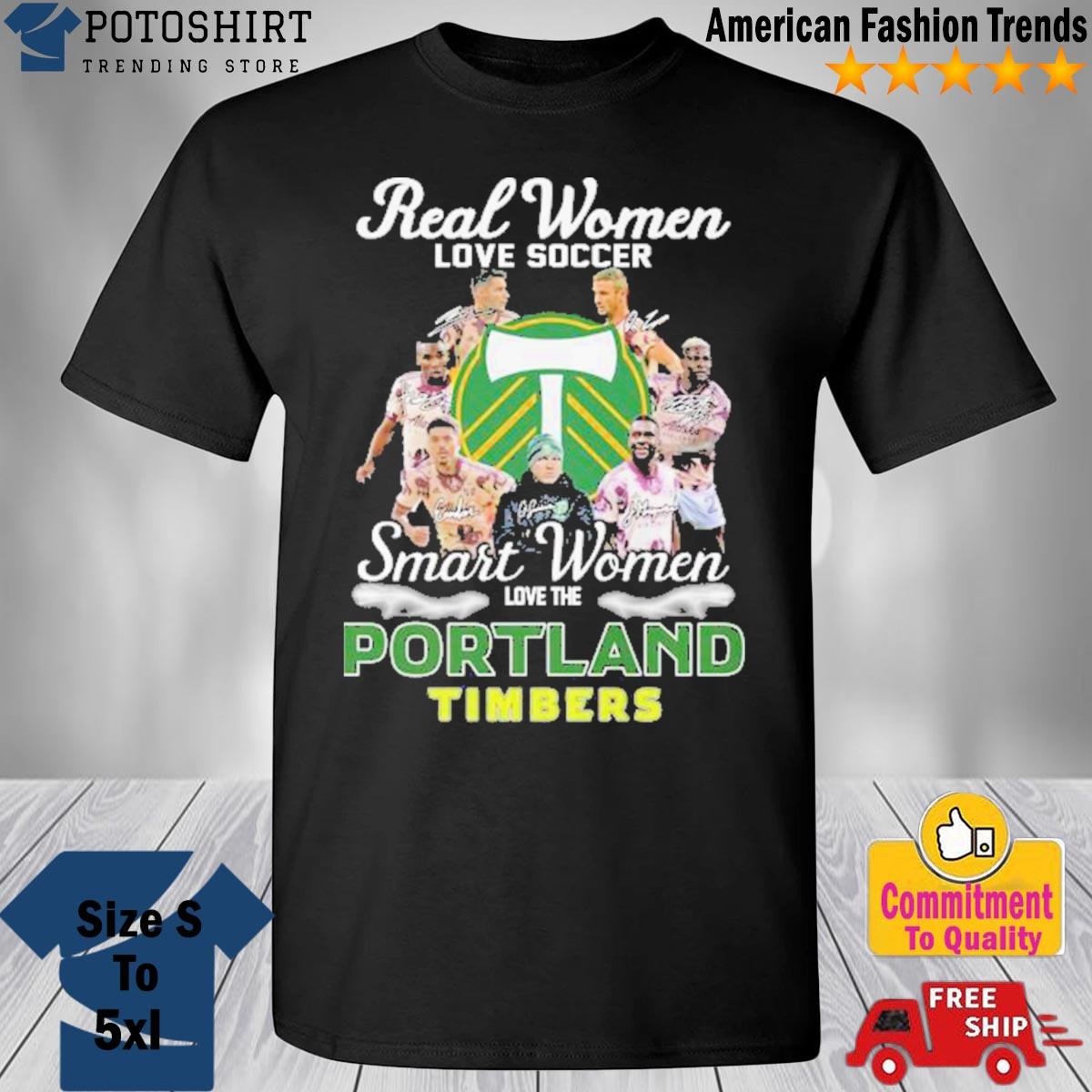 Real Women Love Soccer Smart Women Love The Portland Timbers Signatures new design shirt