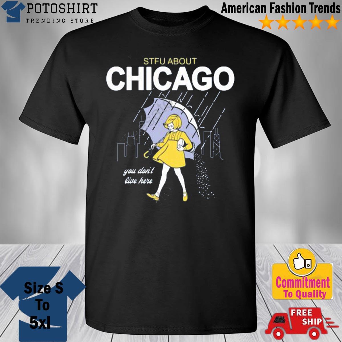 Salt Stfu Chicago You Don’t Live Here Funny T Shirt