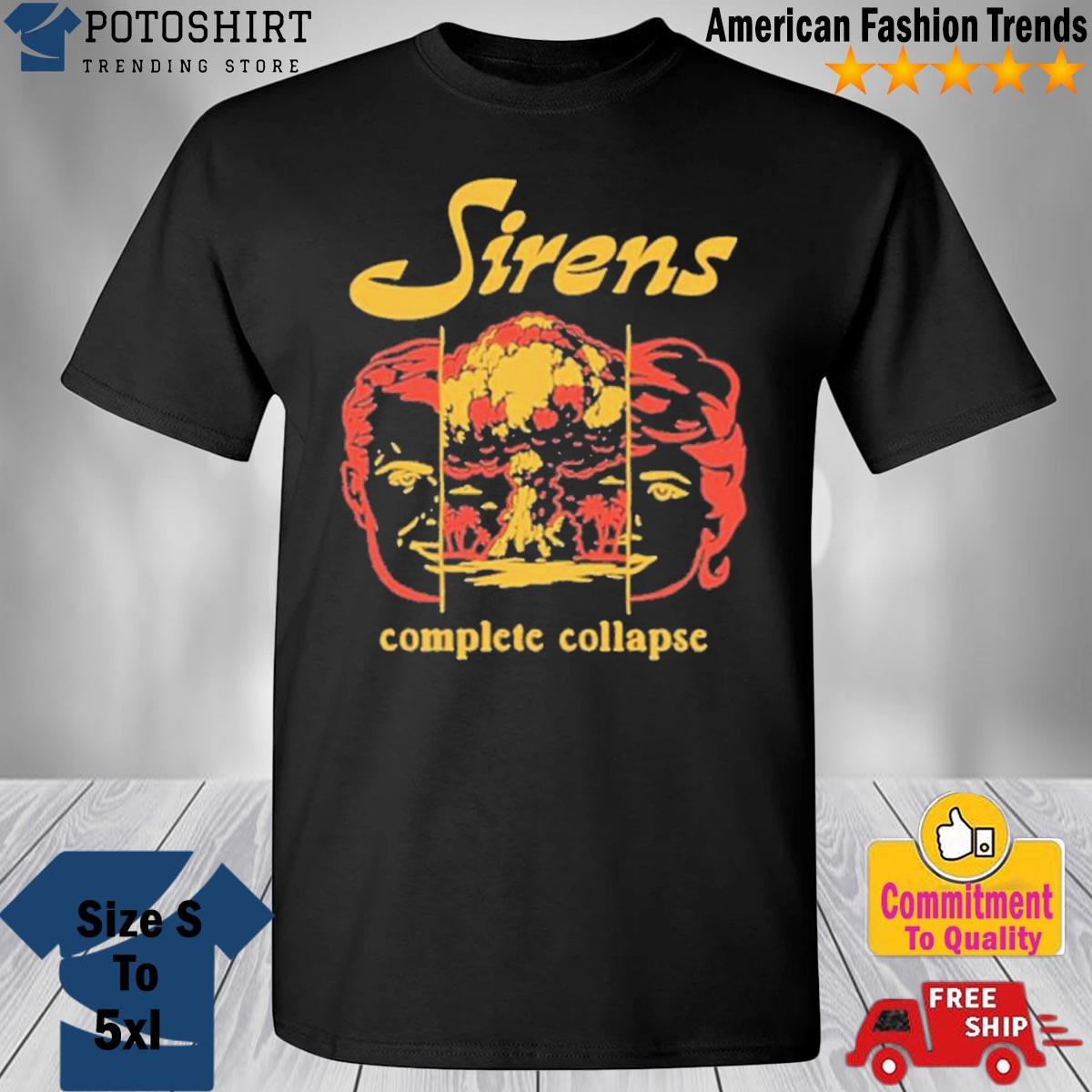 Sirens Complete Collapse new design Shirt