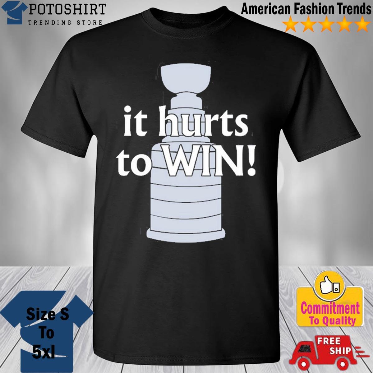 Stanley Cup It Hurts To Win Shirt