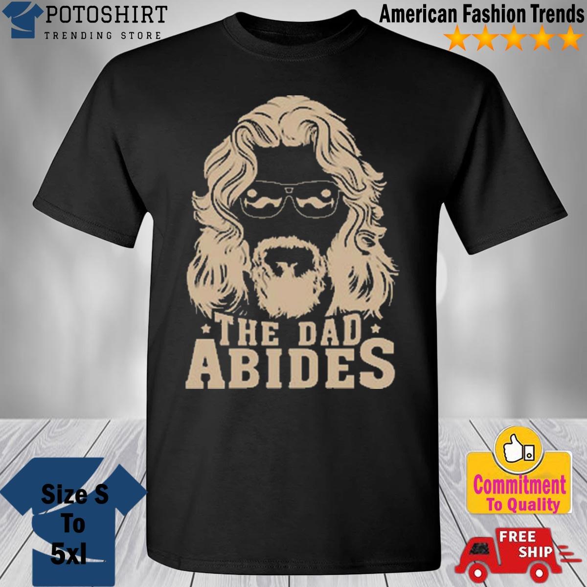 The Dude’s Threads The Dad Abides Shirt