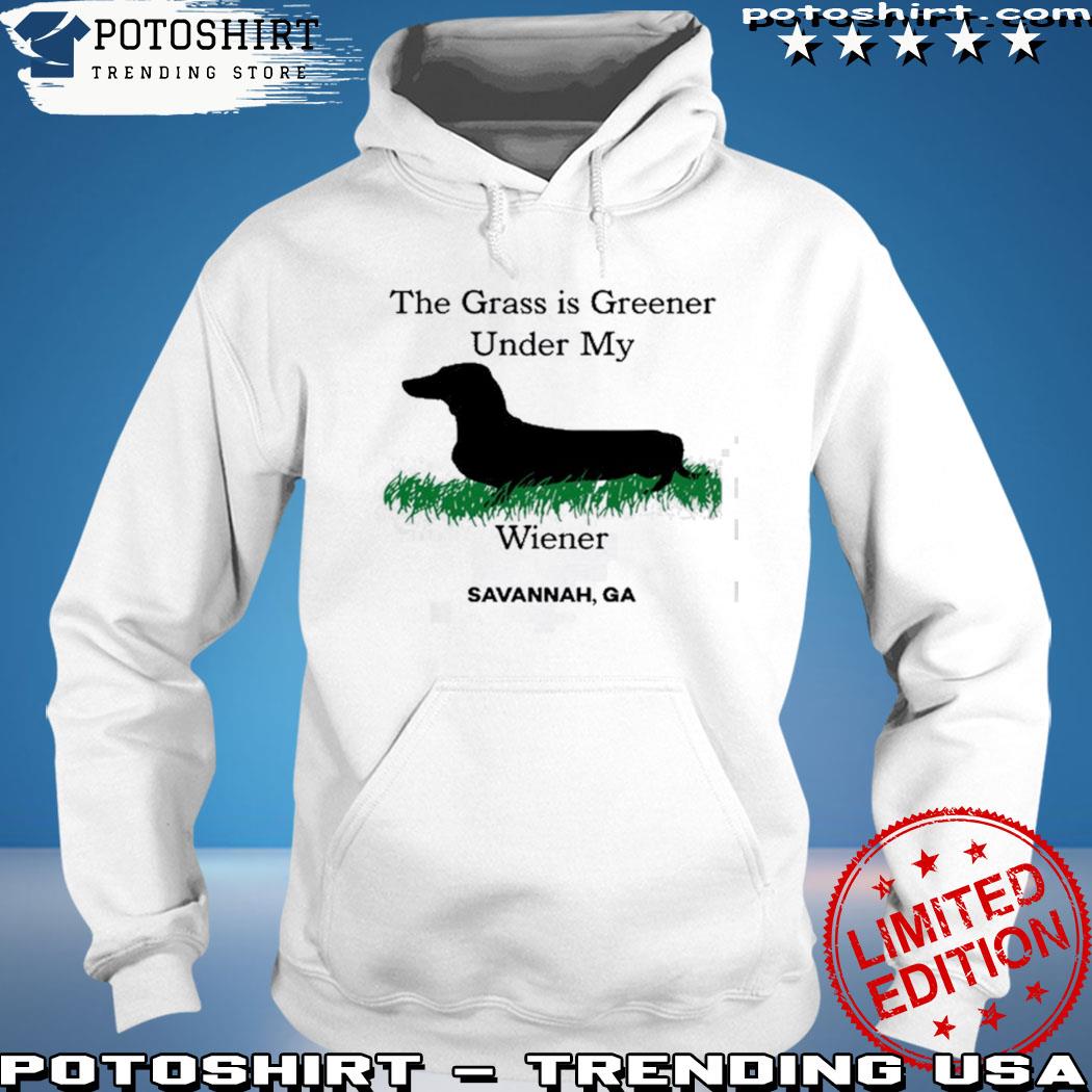 The Grass Is Greener Under My Wiener Savannah Ga Shirt hoodie