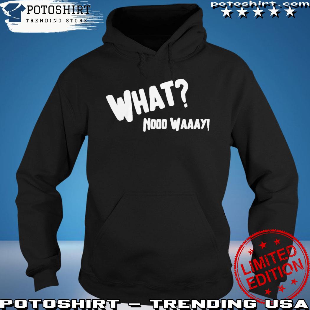 What No Way Guy s hoodie
