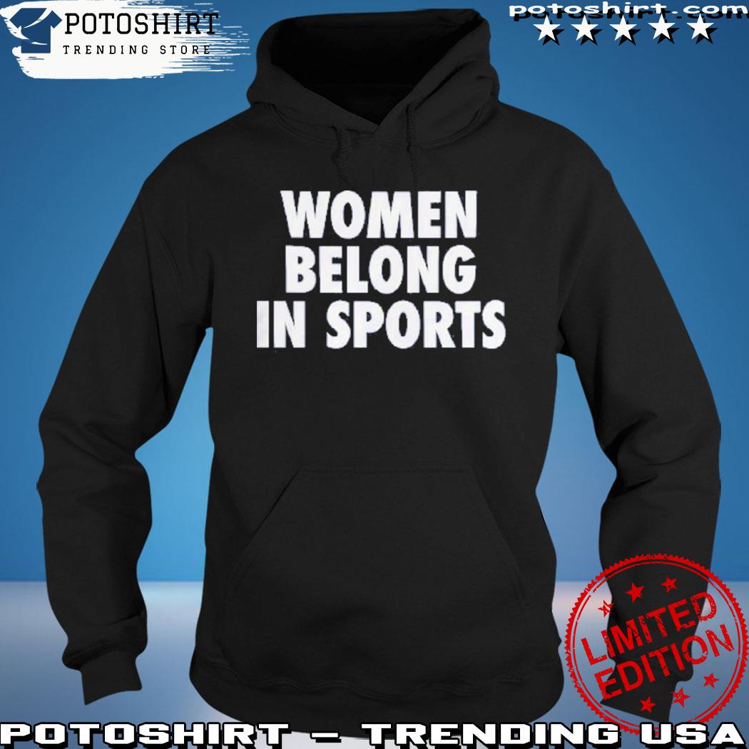 Women Belong In Sports s hoodie