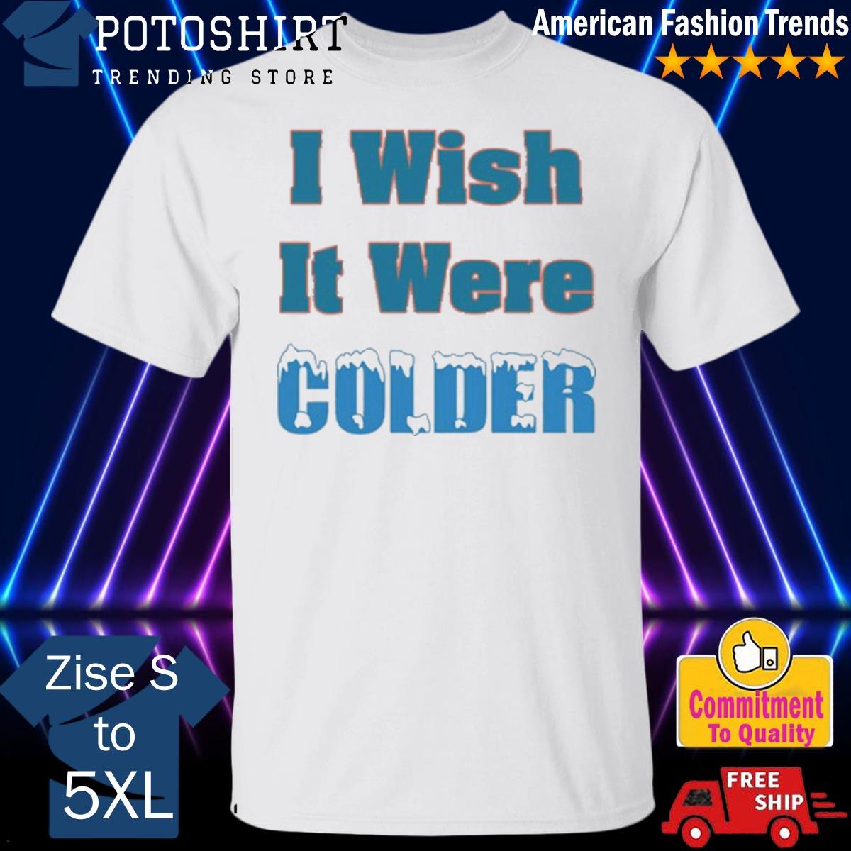 I Wish It Were Colder Hoodie - WBMTEE