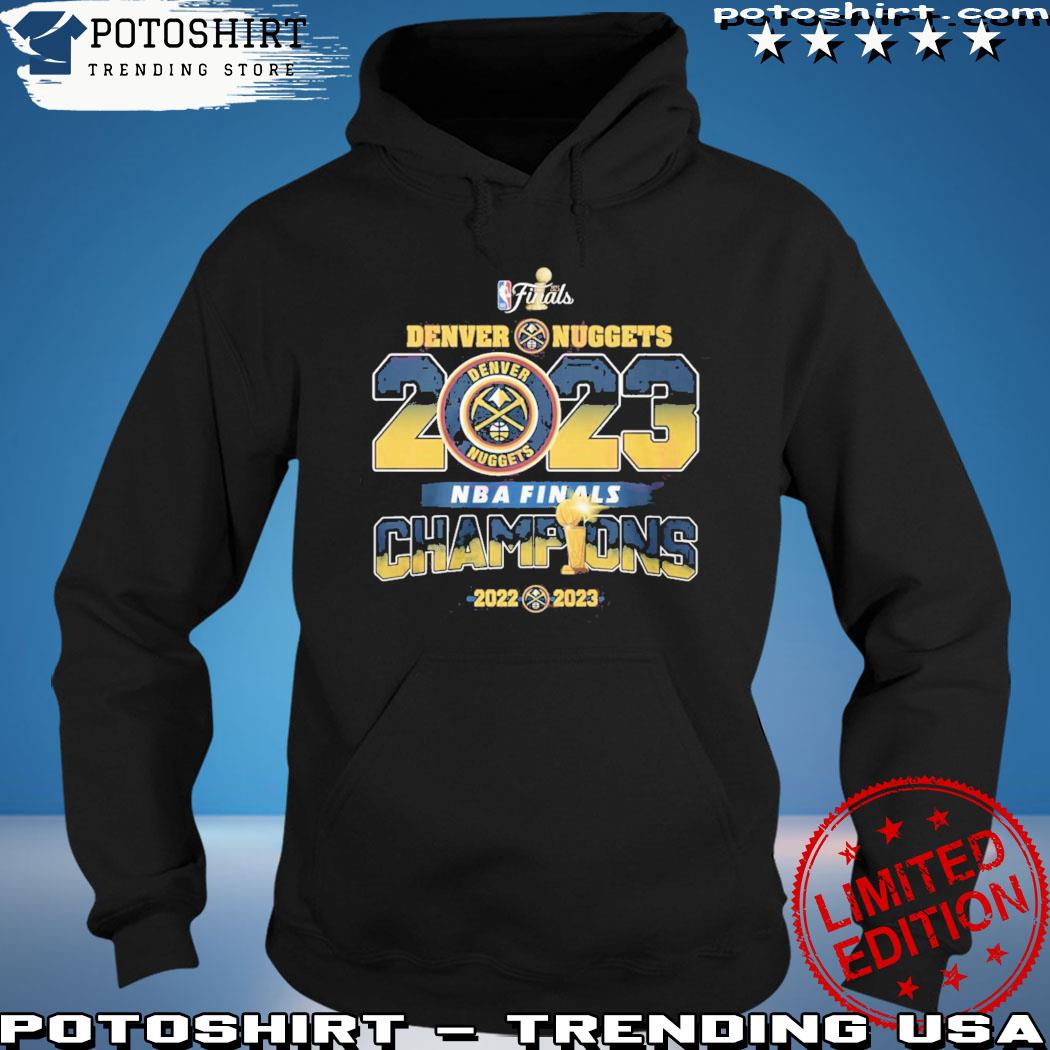 NBA Finals 2022 2023 NBA Champions Denver Nuggets poster shirt, hoodie,  sweater, long sleeve and tank top