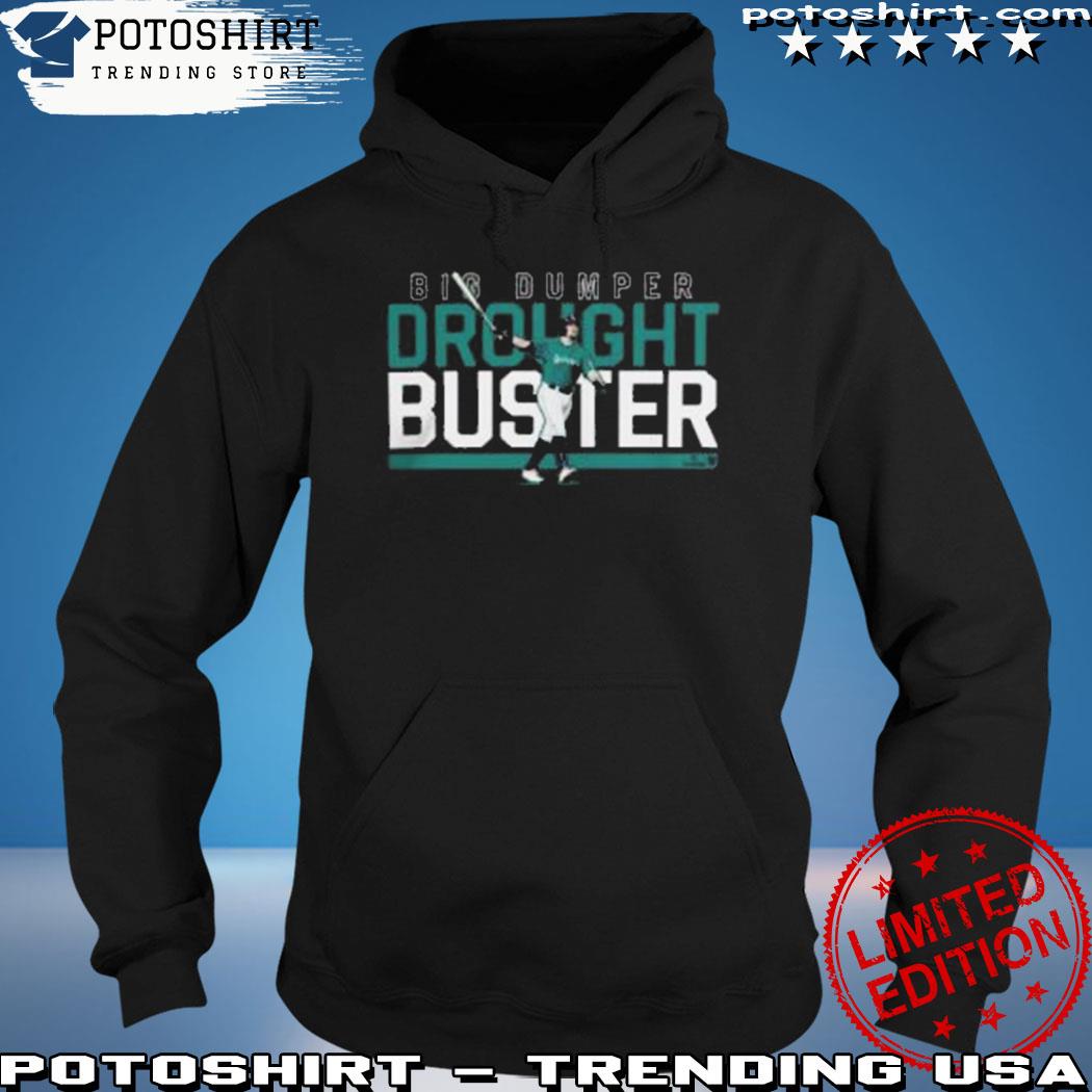 Official Big Dumper Drought Buster Cal Raleigh Seattle Mariners shirt,  hoodie, sweater, long sleeve and tank top