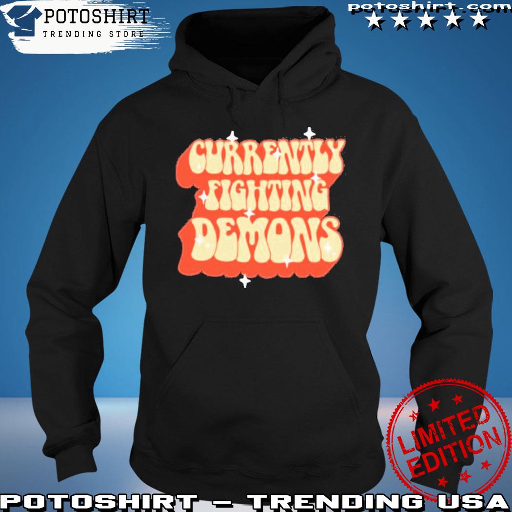 Product currently Fighting Demons Funny T Shirt hoodie