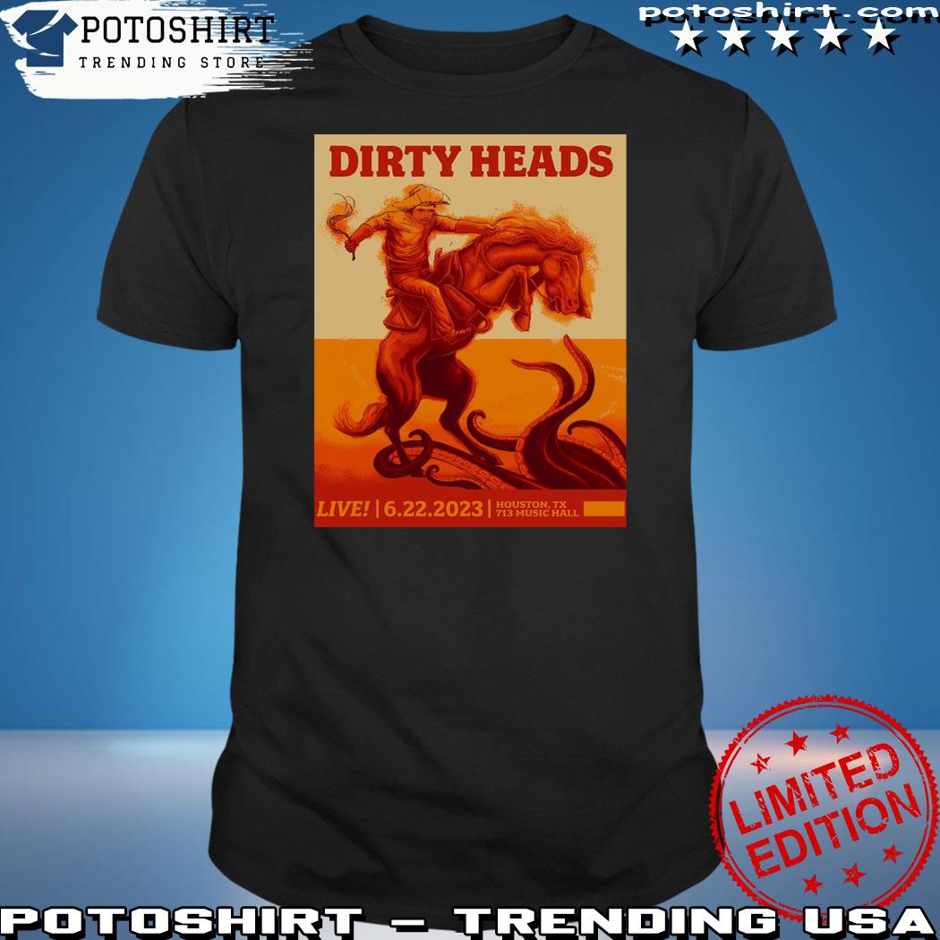 Product dirty Heads 713 Music Hall Houston, TX 6-22-2023 shirt