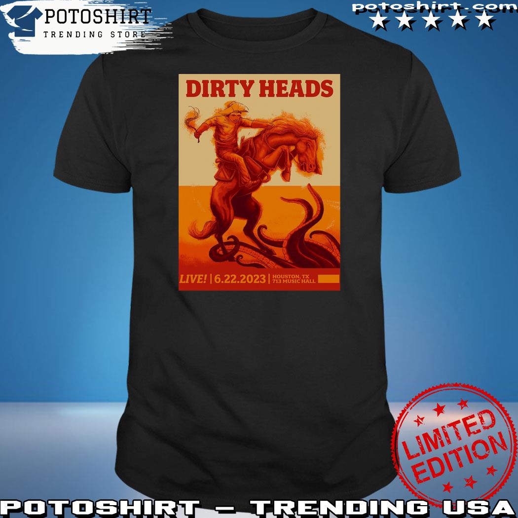 Product dirty Heads Houston 713 Music Hall 22 June 2023 poster shirt