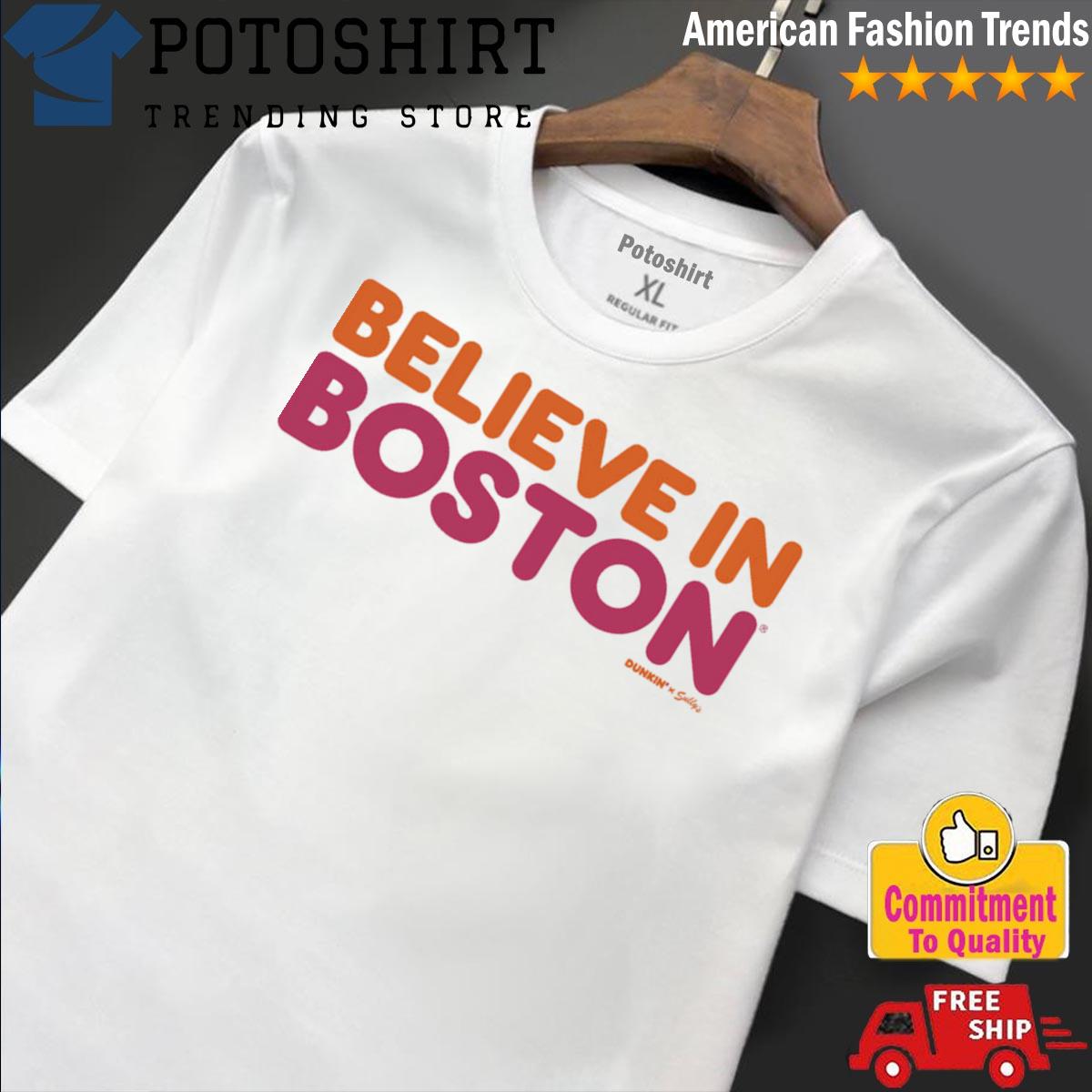 Believe In Boston Shirt