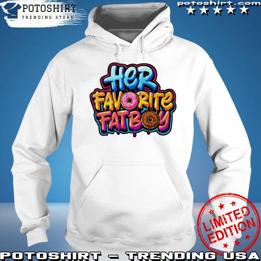 Product her Favorite Fat Boy 2023 Shirt hoodie