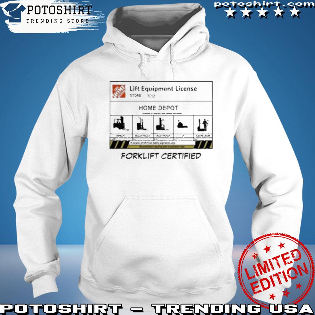 Product homedepot lift equipment license forklift certified s hoodie