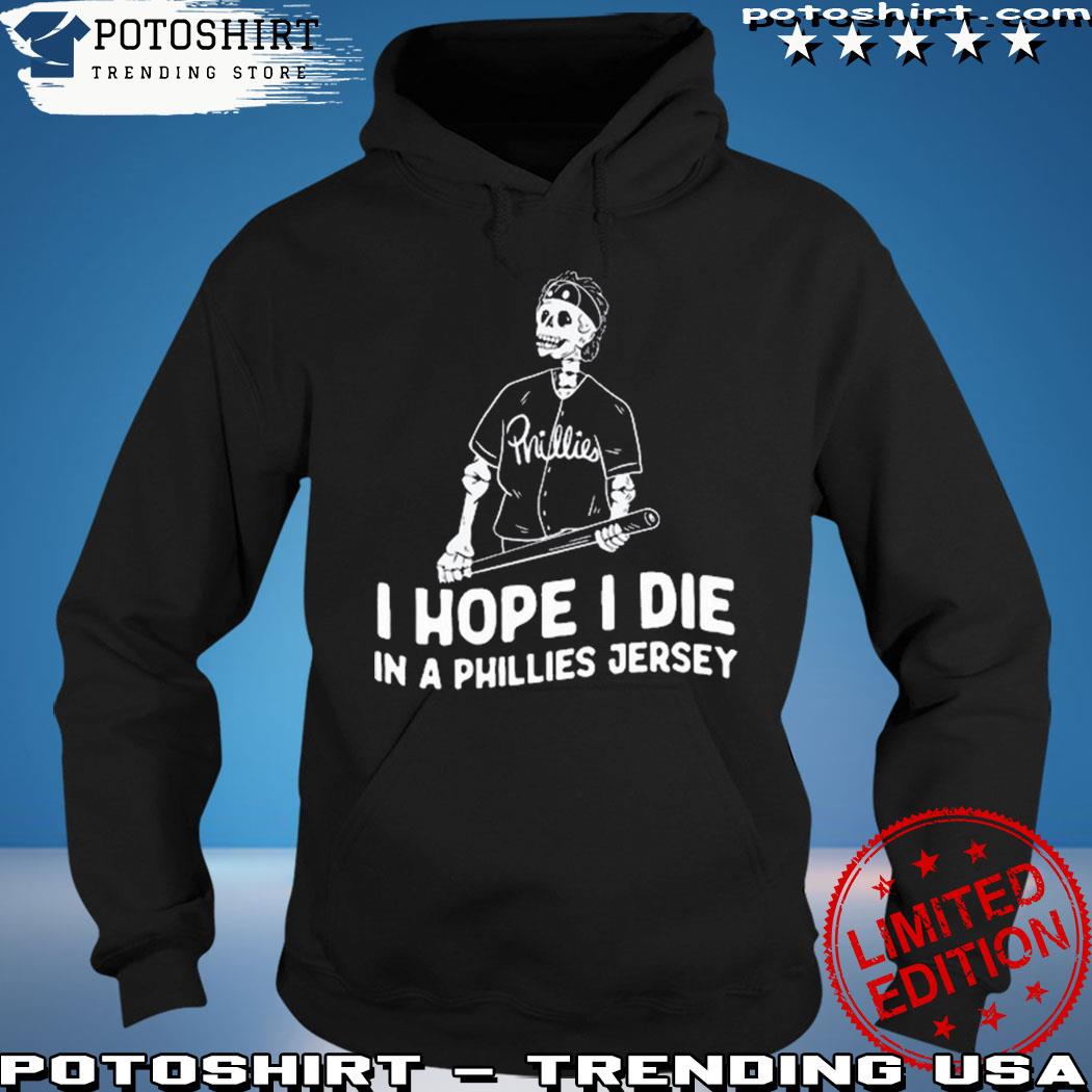 Bryce Harper i hope i die in a Phillies jersey shirt, hoodie