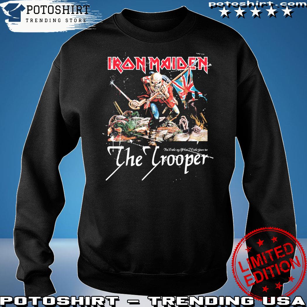 Official the Trooper You'll Take My Life Iron Maiden T-Shirt, hoodie,  sweater, long sleeve and tank top