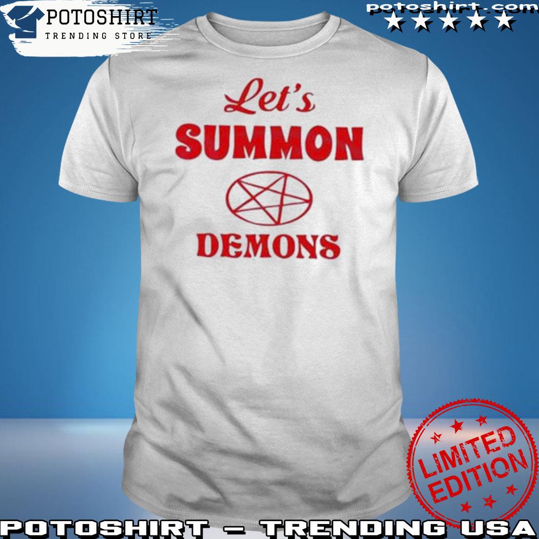 Product let's summon demons stay positive shirt