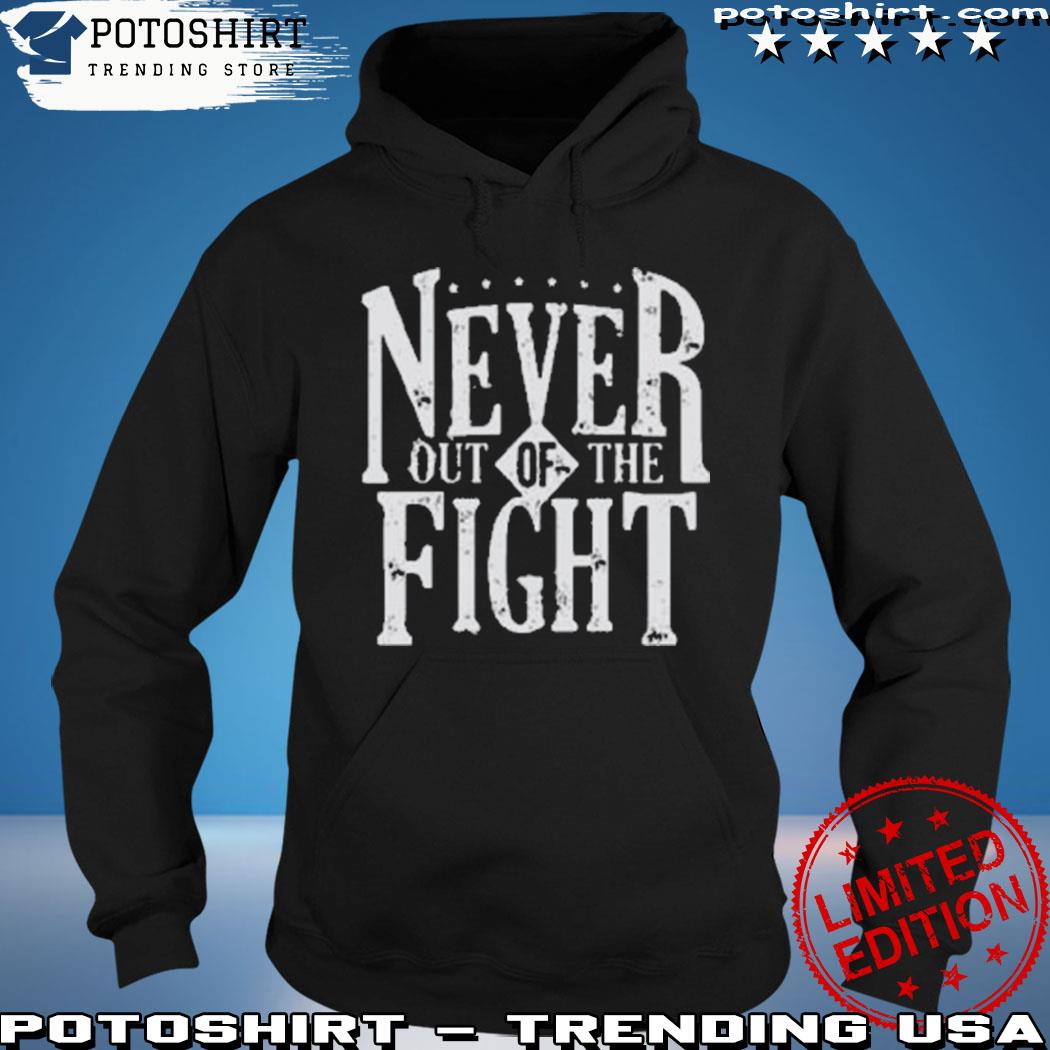 Product never out of the fight s hoodie