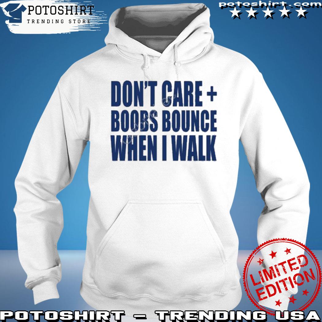 Product official Don't Care Boobs Bounce When I Walk T Shirt
