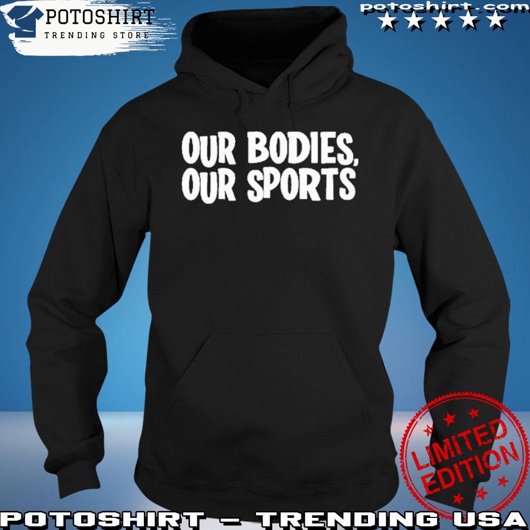Product our bodies our sports keep women's sports female s hoodie