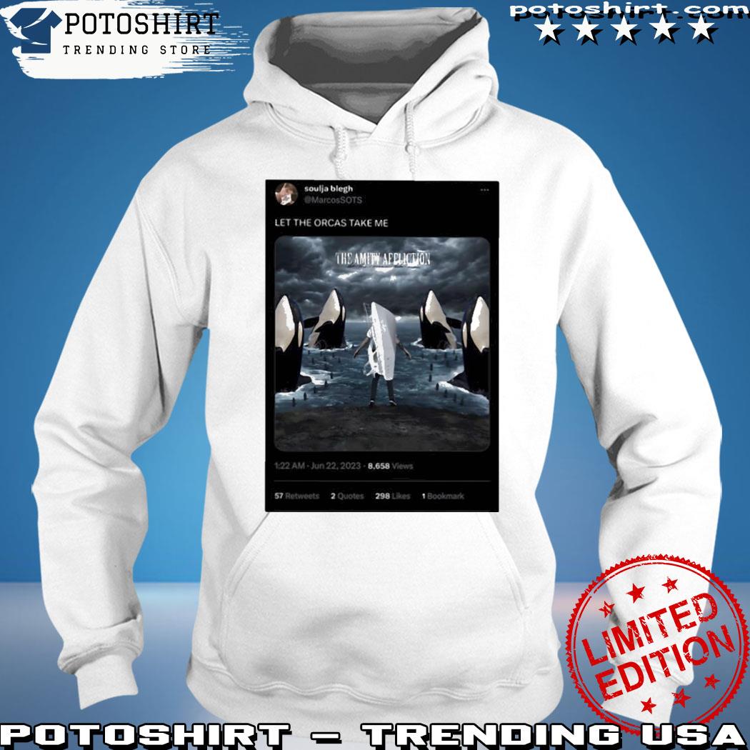 Product soulja blegh let the orcas take me the amity afeliction s hoodie