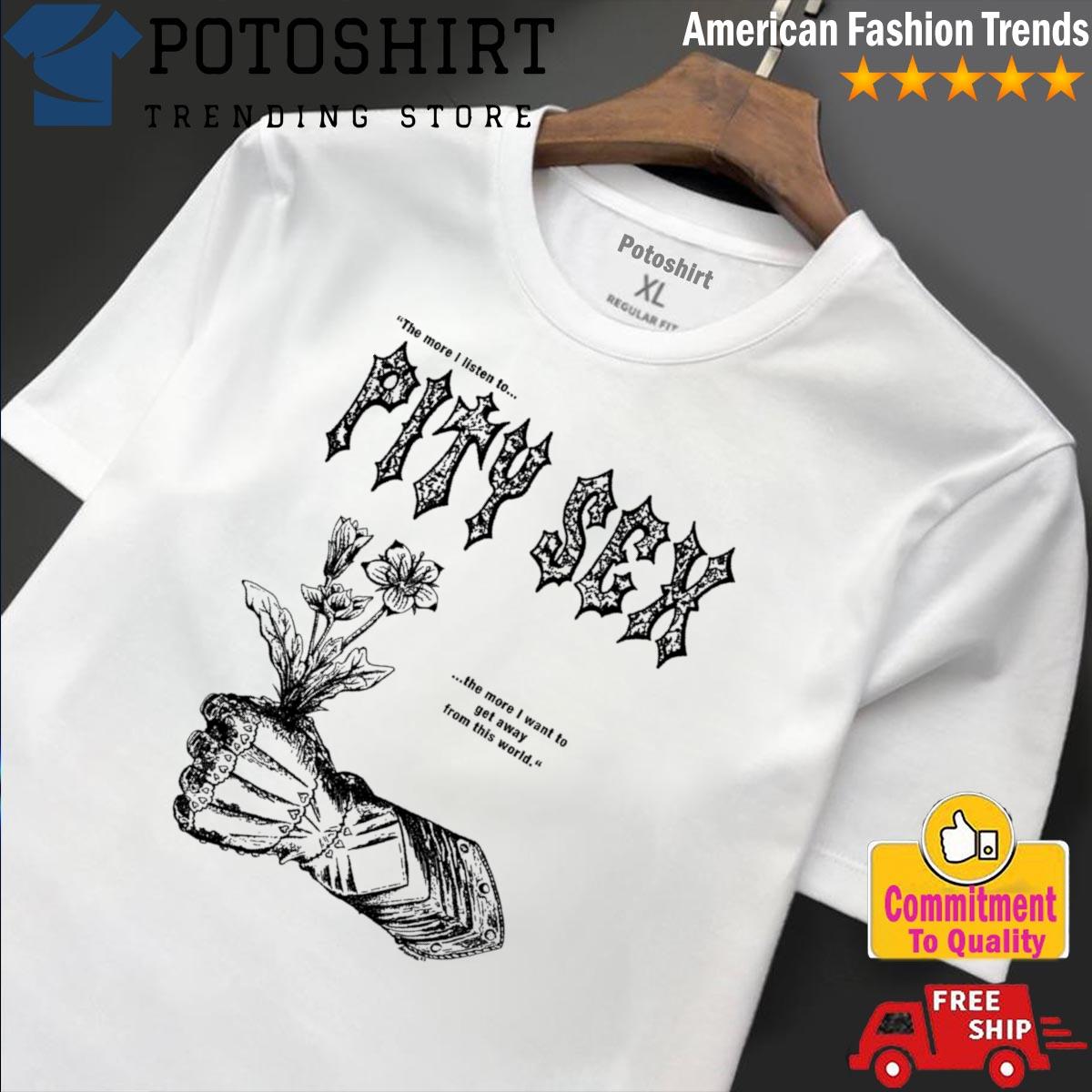 Product the more I listen to pity sex the more I want to get away from this  world shirt, hoodie, sweater, long sleeve and tank top