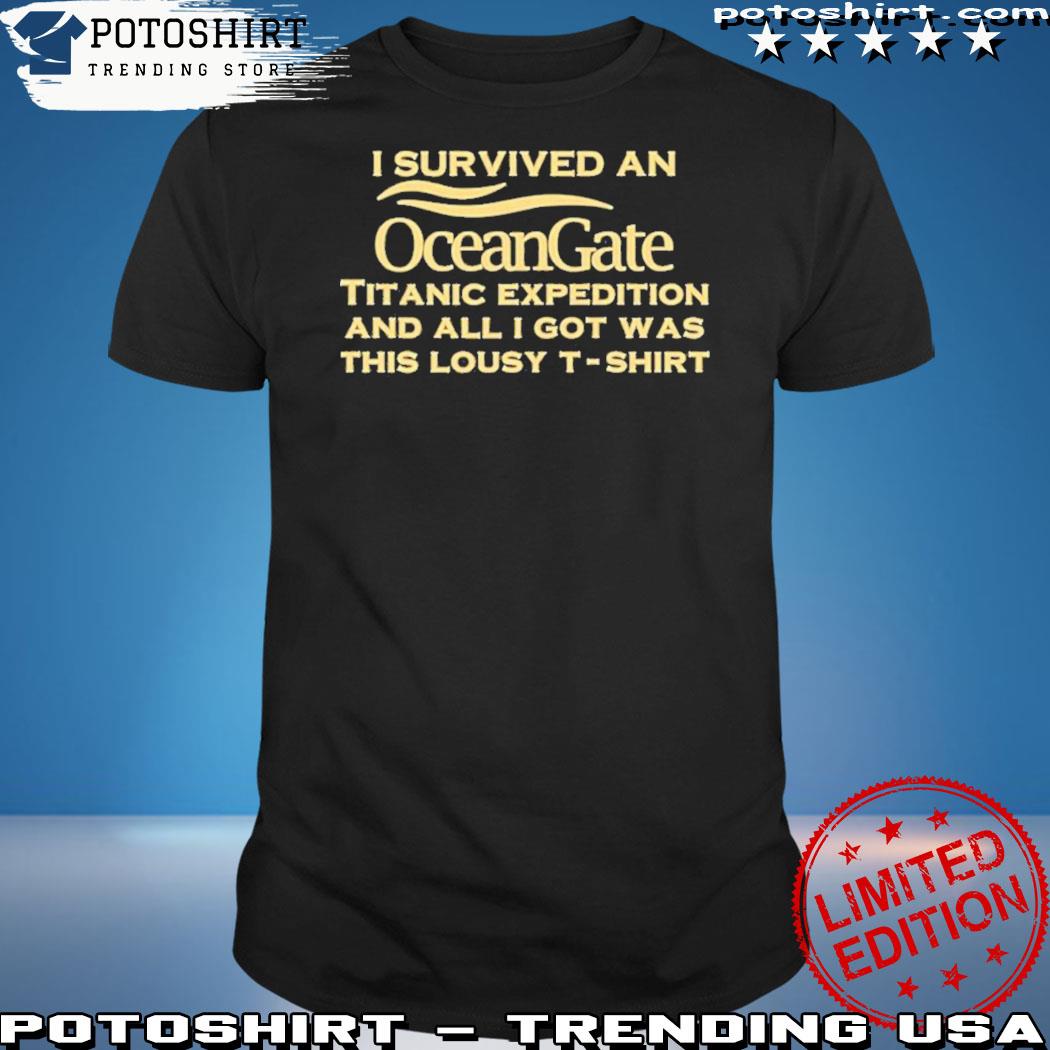Product wet toilet I survived an ocean gate titanic expedition and all I got was this lousy shirt