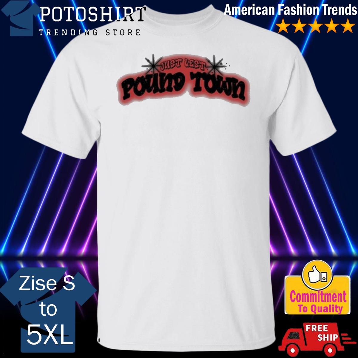 Sexyy red merch just left pound town shirt, hoodie, sweater, long sleeve  and tank top