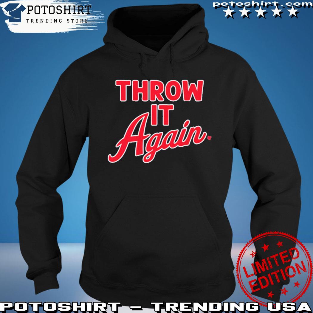 Throw It Again Shirt, hoodie, sweater, long sleeve and tank top