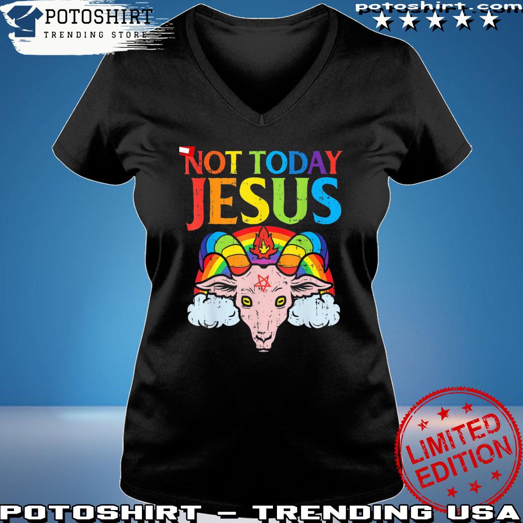 Not today jesus 2023 shirt, hoodie, sweater, long sleeve and tank top