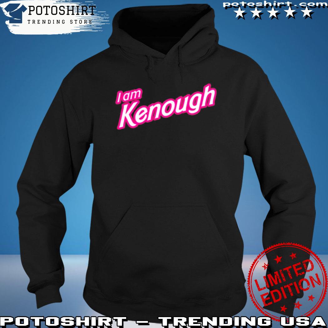 Limited I Am Kenough Shirt I Am Kenough Hoodie Barbie Movie Merch