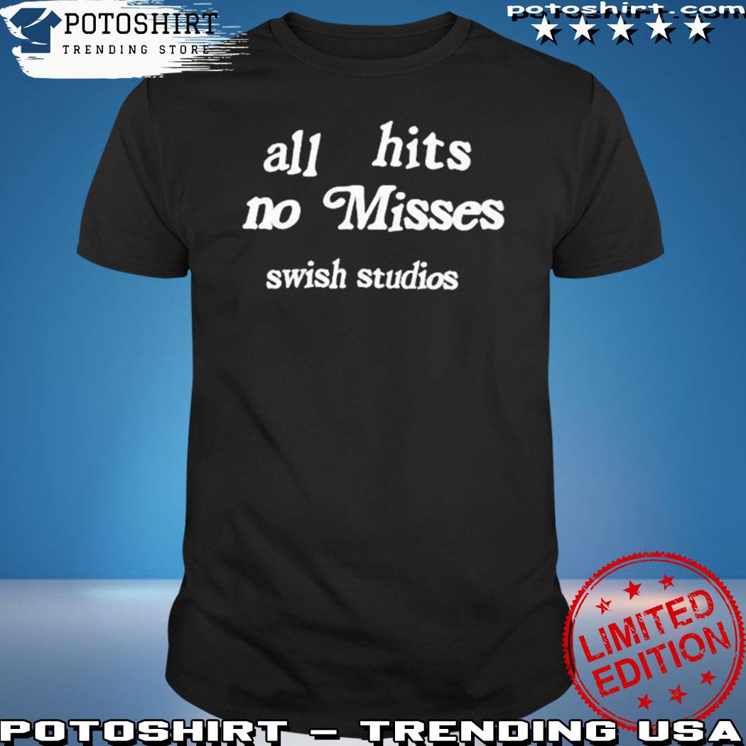 Official all hits no misses swish studios shirt