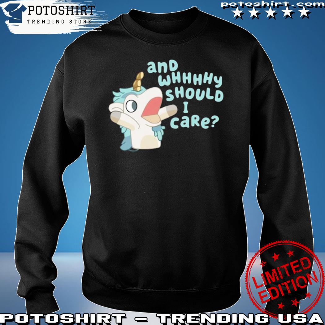 And Why Should I Care Bluey Shirt Bluey Unicorse Shirt Kids Bluey Toddler Shirt  Adult Bluey Shirts For Adults Funny Bluey Shirts - Limotees