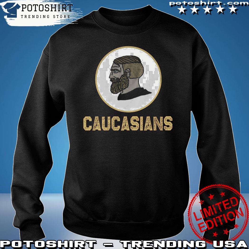 Caucasians T Shirt, hoodie, longsleeve, sweatshirt, v-neck tee