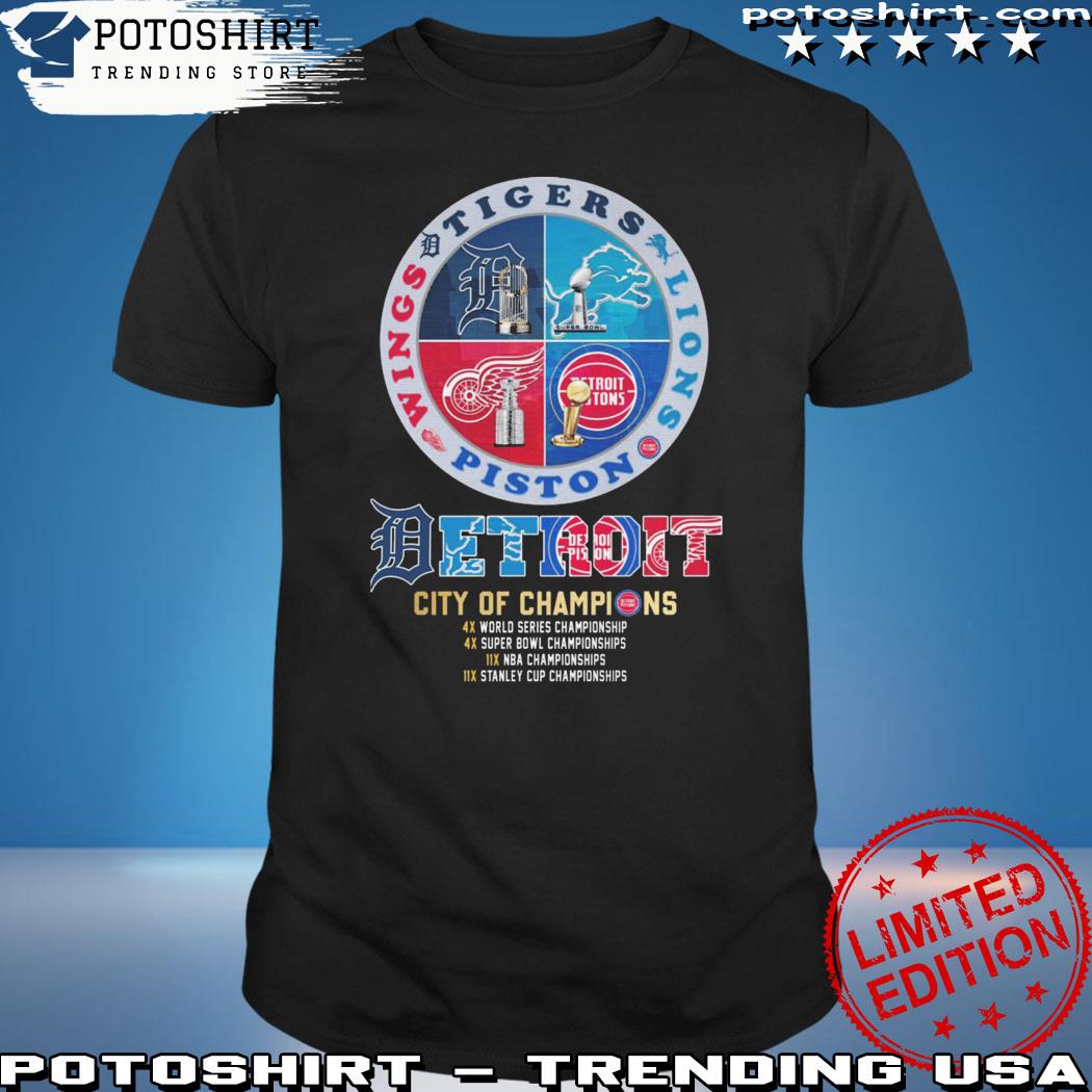 Detroit Tigers Detroit Lions Detroit Pistons Detroit Red Wings 2023  Champions logo shirt