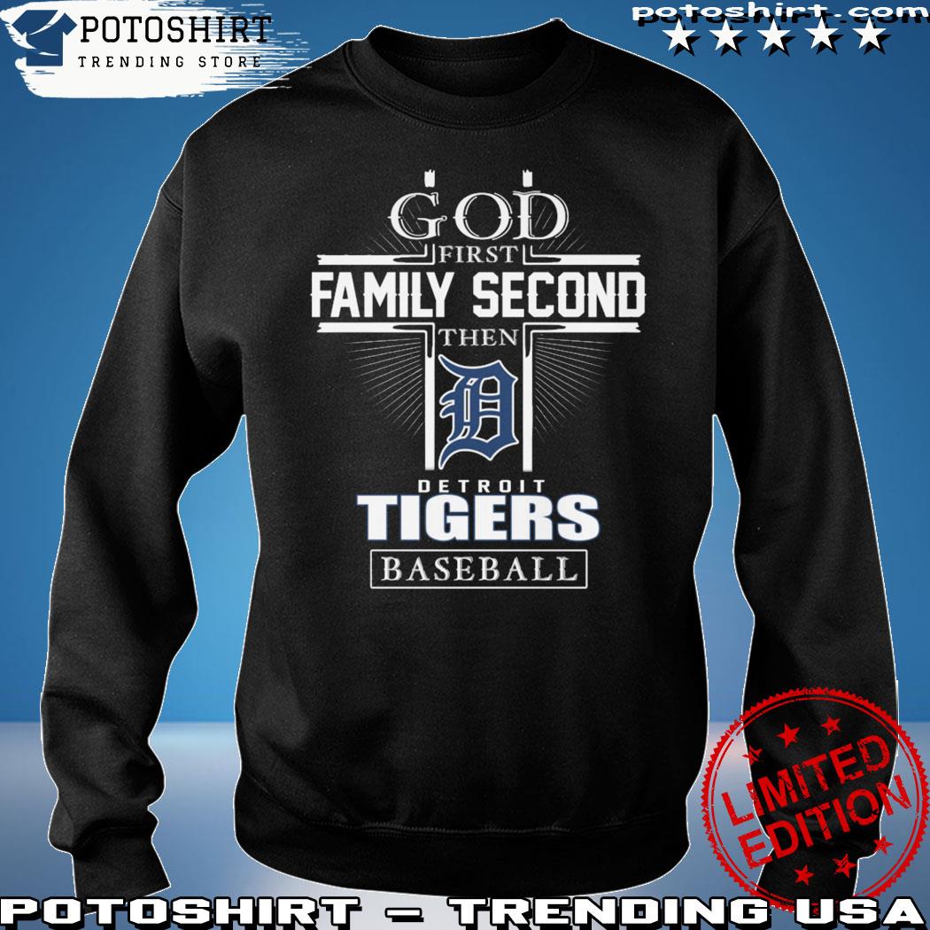 God First Family Second Then Detroit Tigers Baseball Shirt, hoodie, sweater  and long sleeve