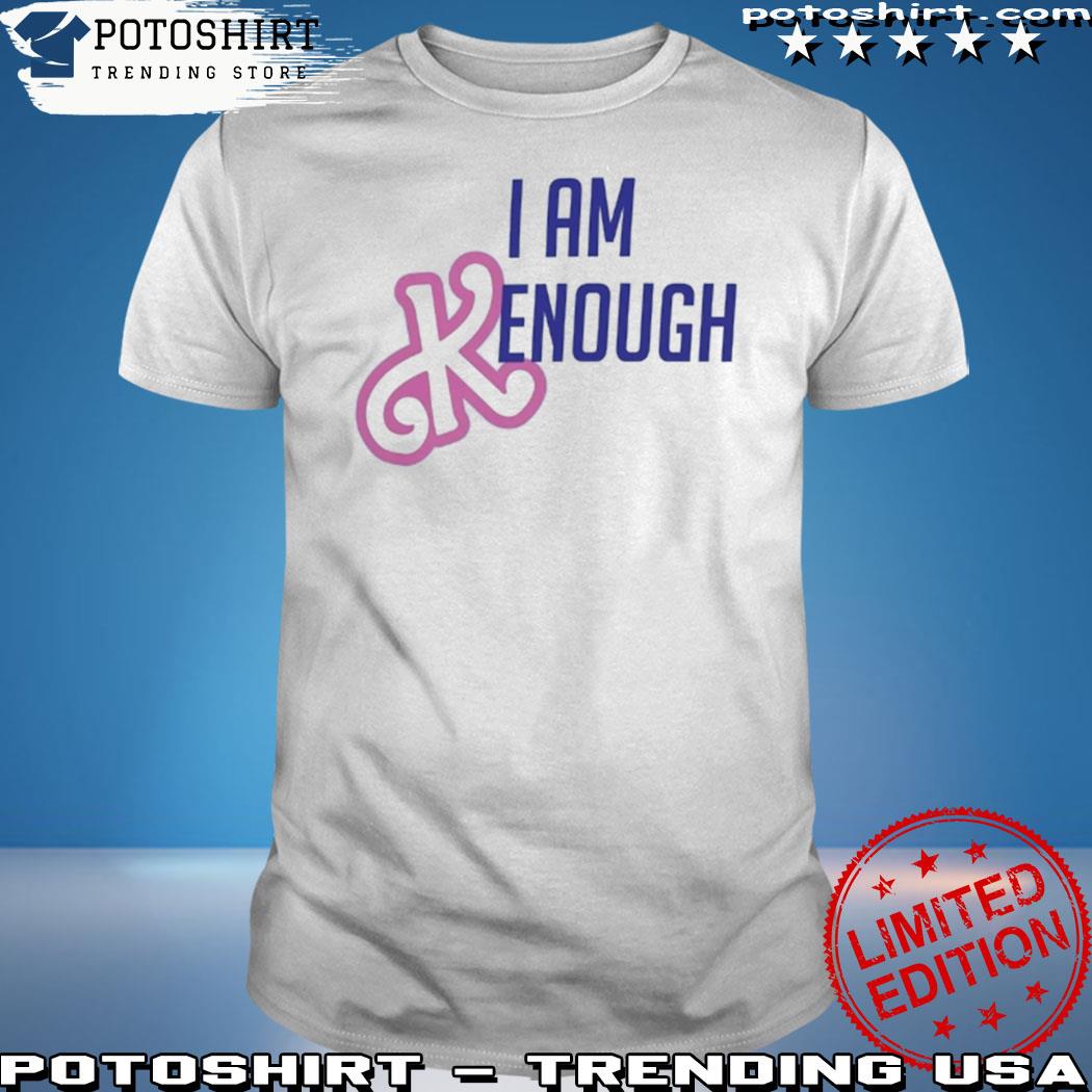 Limited I Am Kenough Shirt I Am Kenough Hoodie Barbie Movie Merch