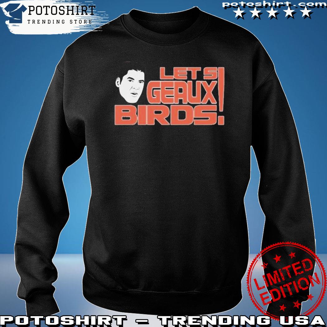 Official Let'S Geaux Birds shirt, hoodie, longsleeve, sweatshirt, v-neck tee