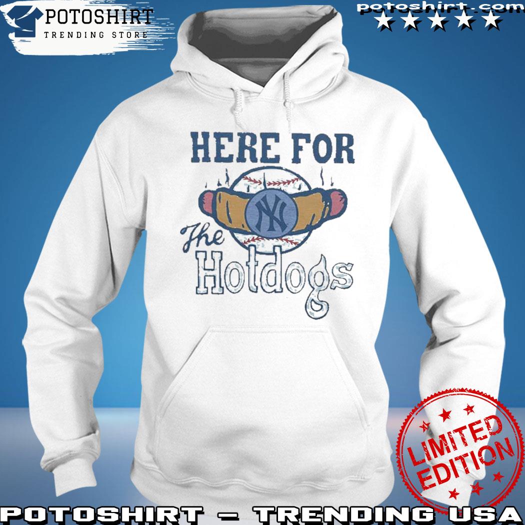 New York Yankees Here For The Hotdogs Shirt, hoodie, sweater, long