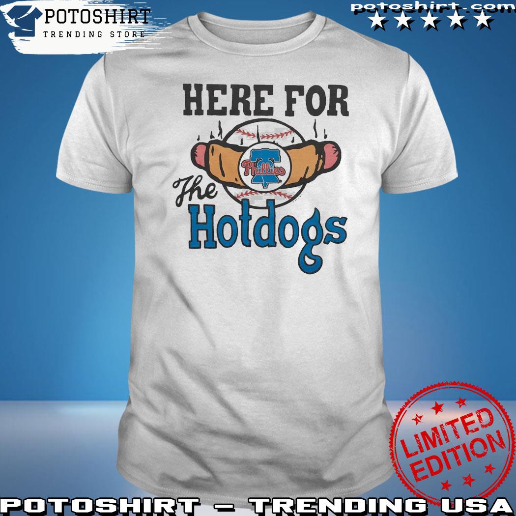 Philadelphia Phillies here for the hotdogs shirt, hoodie, sweater