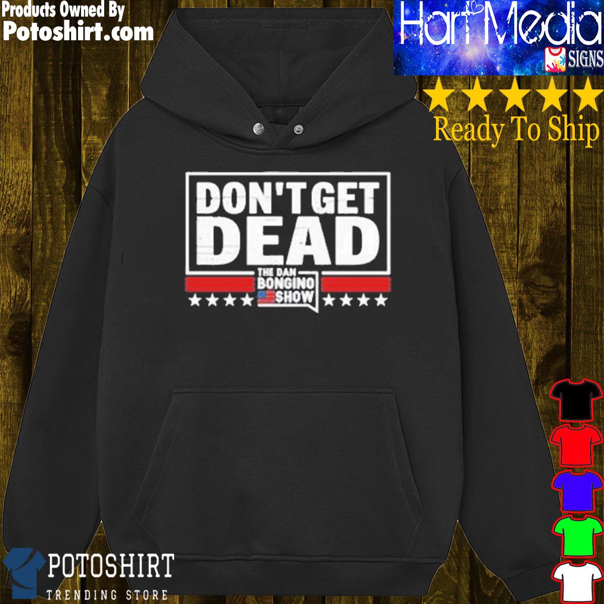 Official Product dan Bongino Wearing Don’T Get Dead The Dan Bongino Show s hoodie