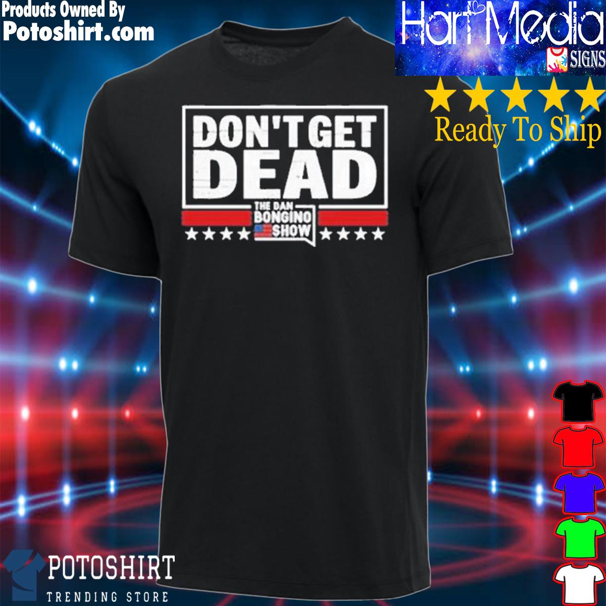 Official Product dan Bongino Wearing Don’T Get Dead The Dan Bongino Show shirt