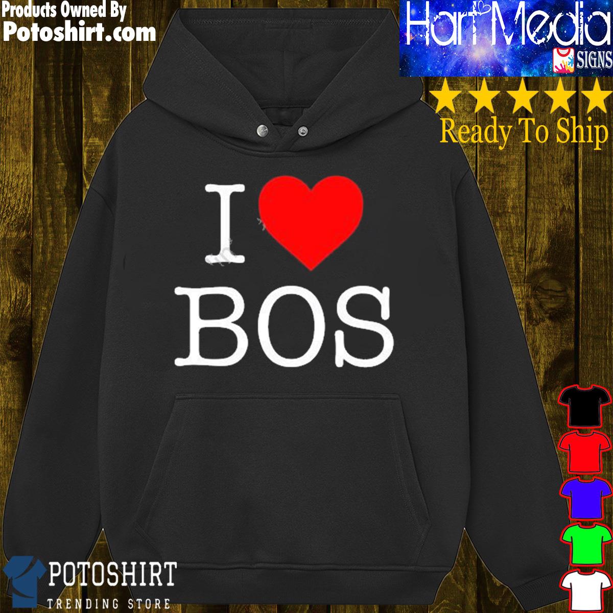 I Love Bos Hoodie, Custom prints store