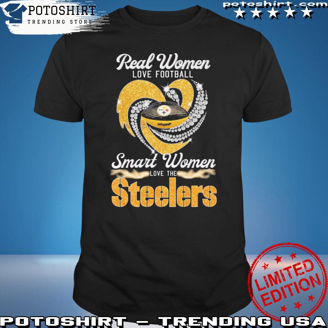 Real women love Football smart women love the Steelers shirt, hoodie,  sweater, long sleeve and tank top