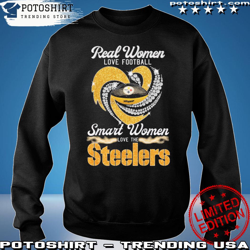 Official real Women Love Football Smart Women Love The Steelers T Shirt,  hoodie, sweater, long sleeve and tank top