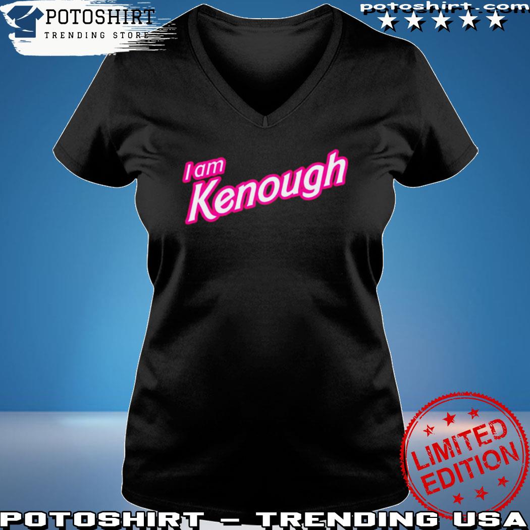 I Am Kenough Shirt I Am Kenough Hoodie Kenough Shirt Barbie Movie