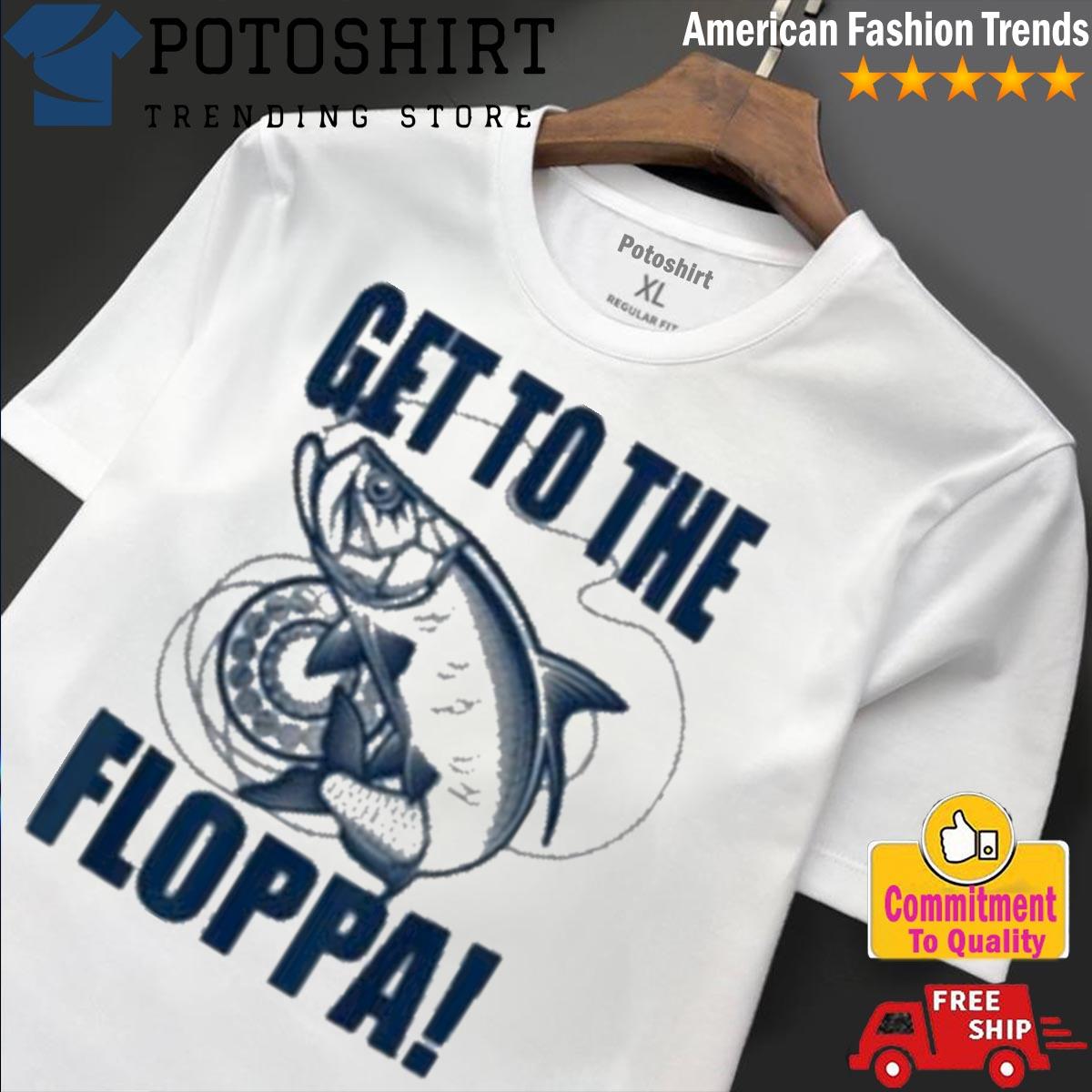 Product funny Fishing Get To The Floppa Sarcastic Fisherman Trucker Hat  2023 Shirt, hoodie, sweater, long sleeve and tank top
